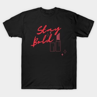 Stay Bold Lipstick quote sticker T-Shirt